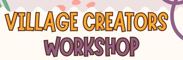 Village Creators Workshop